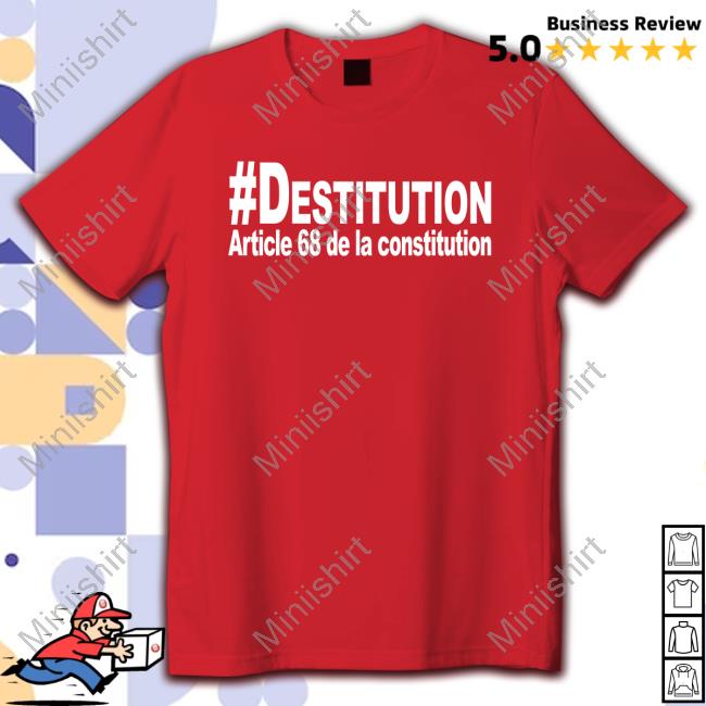 #Destitution Article 68 De La Constitution Tee