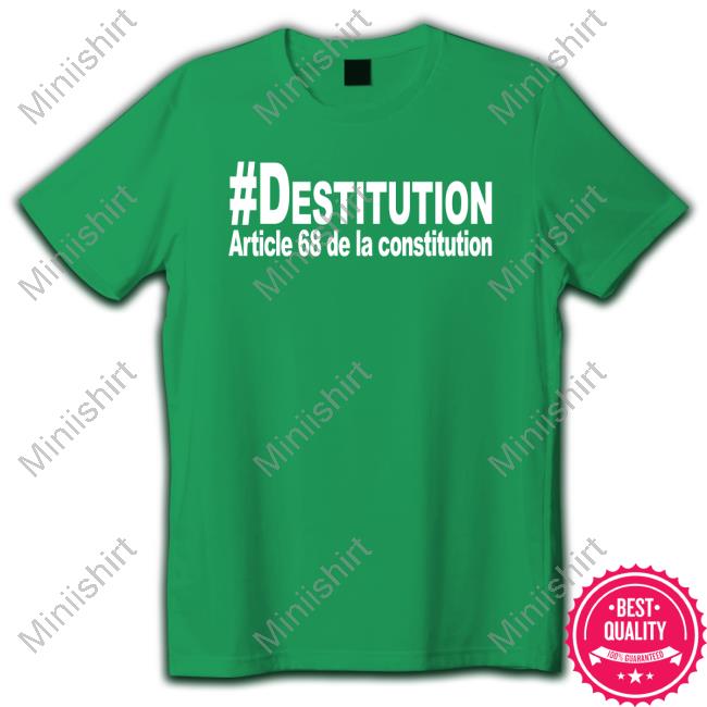 #Destitution Article 68 De La Constitution T-Shirt