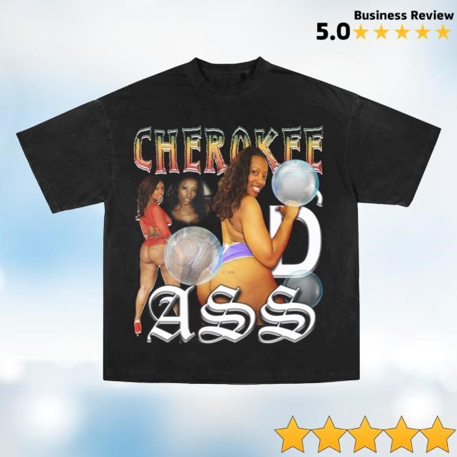 “Cherokee D’ Ass" Bootleg Shirt New Official Bob's Liquor Merch Store Bob's Liquor Clothing Shop